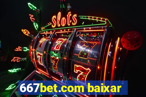 667bet.com baixar